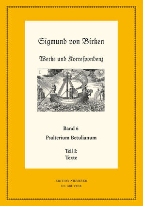 Sigmund von Birken: Werke und Korrespondenz / Psalterium Betulianum von Bitzel,  Alexander