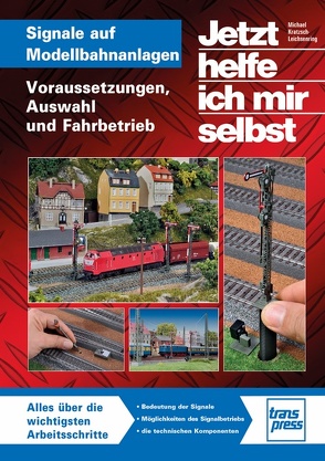 Signale auf Modellbahnanlagen von Kratzsch-Leichsenring,  Michael U.