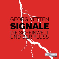 Signale – Die Scheinwelt und der Fluß von Hansonis,  Michael, Vetten,  Georg