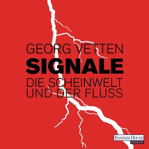 Signale – Die Scheinwelt und der Fluß von Hansonis,  Michael, Vetten,  Georg