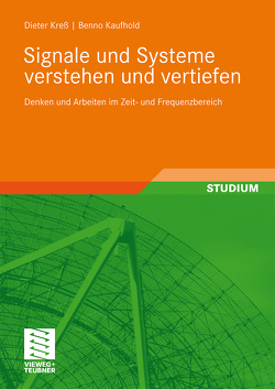 Signale und Systeme verstehen und vertiefen von Kaufhold,  Benno, Kreß,  Dieter