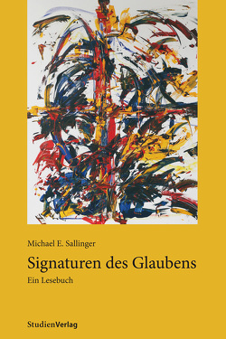 Signaturen des Glaubens von Sallinger,  Michael E.