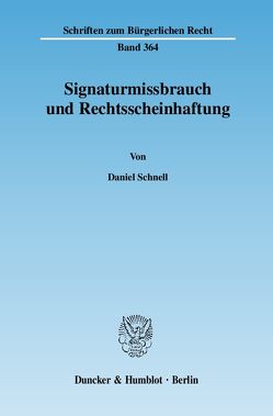 Signaturmissbrauch und Rechtsscheinhaftung. von Schnell,  Daniel