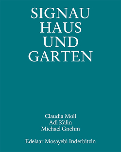 Signau Haus und Garten von Gnehm,  Michael, Kälin,  Adi, Moll,  Claudia