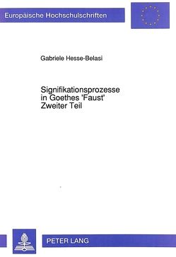Signifikationsprozesse in Goethes ‚Faust‘, Zweiter Teil von Hesse-Belasi,  Gabriele