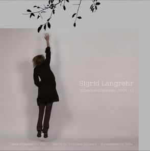 Sigrid Langrehr – Videoinstallationen 2009 – 13 von Galerie im Traklhaus