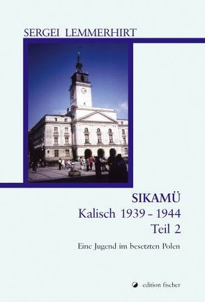 SIKAMÜ / Kalisch 1939 bis 1944 von Lemmerhirt,  Sergei J