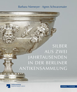 Silber aus zwei Jahrtausenden in der Berliner Antikensammlung von Niemeyer,  Barbara, Schwarzmaier,  Agnes