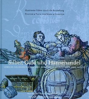 Silber, Gold und Hansehandel von Dummler,  Dieter, Frischmann,  Wolfgang, Hammel-Kiesow,  Rolf, North,  Michael
