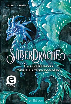 Silberdrache – Das Geheimnis der Drachenkönigin (Silberdrache 2) von Khoury,  Jessica, Schneider,  Frauke, Stratthaus,  Bernd