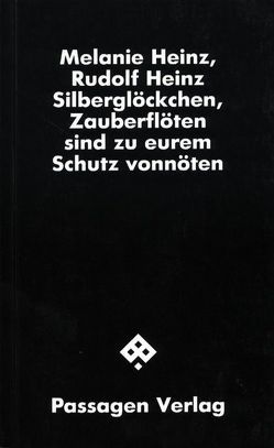 Silberglöckchen, Zauberflöten sind zu eurem Schutz vonnöten von Heinz,  Melanie, Heinz,  Rudolf