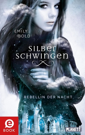 Silberschwingen 2: Rebellin der Nacht von Bold,  Emily, Liepins,  Carolin