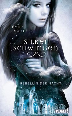 Silberschwingen 2: Rebellin der Nacht von Bold,  Emily, Liepins,  Carolin