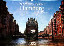 Silberstein porträtiert Hamburg (Wandkalender 2023 DIN A2 quer) von Silberstein,  Reiner