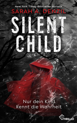 Silent Child. Nur dein Kind kennt die Wahrheit von Denzil,  Sarah, Hald,  Katja