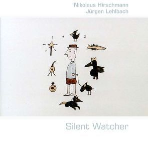 Silent Watcher                                                                                    nextlinePhilosophische Gedanken nextlineeines nextlinestillen Beobachters von Hirschmann,  Nikolaus, Lehlbach,  Jürgen