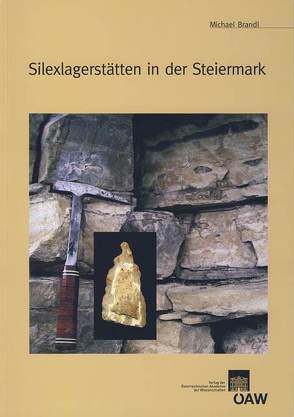 Silexlagerstätten in der Steiermark von Brandl,  Michael, Friesinger,  Herwig, Lochner,  Michaela