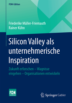 Silicon Valley als unternehmerische Inspiration von Kühn,  Rainer, Müller-Friemauth,  Friederike