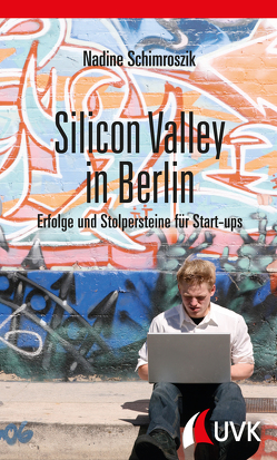 Silicon Valley in Berlin von Schimroszik,  Nadine