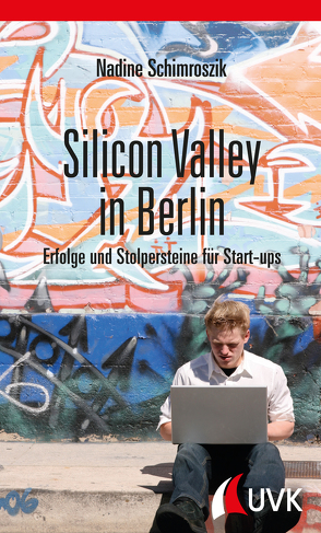 Silicon Valley in Berlin von Schimroszik,  Nadine