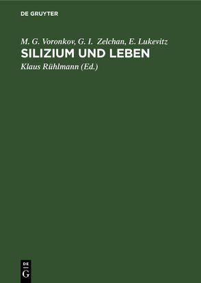 Silizium und Leben von Lukevitz,  E., Rühlmann,  Klaus, Voronkov,  M. G., Zelchan,  G. I.
