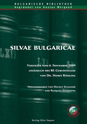 Silvae Bulgaricae. Vorträge vom 6. November 2009 anlässlich des 80. Geburtstages von Dr. Horst Röhling von Schaller,  Helmut, Zlatanova,  Rumjana