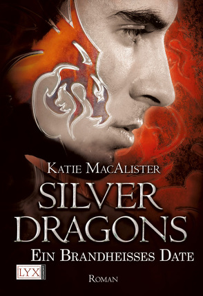 Silver Dragons – Ein brandheißes Date von Krohm-Linke,  Theda, MacAlister,  Katie