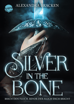 Silver in the Bone. Brich den Fluch, bevor der Fluch dich bricht (Die Hollower-Saga 1) von Bracken,  Alexandra, Schilasky,  Sabine