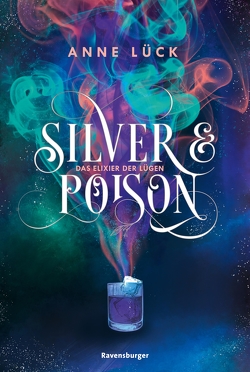 Silver & Poison, Band 1: Das Elixier der Lügen (SPIEGEL-Bestseller) von GmbH,  Zero Werbeagentur, Lück,  Anne