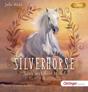 Silverhorse 1. Tanz mit dem Wind von Bielenberg,  Muriel, Gustavus,  Frank, Schürmann,  Kerstin, Wald,  Julie