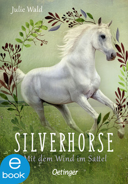 Silverhorse 2. Mit dem Wind im Sattel von Wald,  Julie