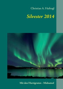 Silvester 2014 nach Norwegen von Hufnagl,  Christian A.