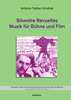 Silvestre Revueltas – Musik für Bühne und Film von Teibler-Vondrak,  Antonia