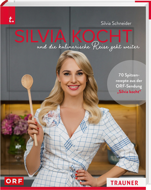 Silvia kocht und die kulinarische Reise geht weiter von Schneider,  Silvia