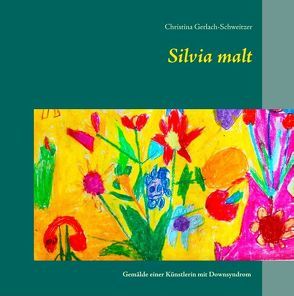 Silvia malt von Gerlach-Schweitzer,  Christina