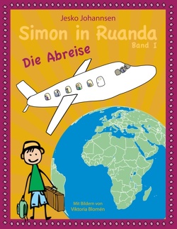 Simon in Ruanda – Die Abreise von Blomén,  Viktoria, Johannsen,  Jesko