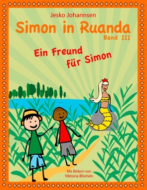 Simon in Ruanda – Ein Freund für Simon von Blomén,  Viktoria, Johannsen,  Jesko