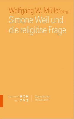 Simone Weil und die religiöse Frage von Müller,  Wolfgang W.