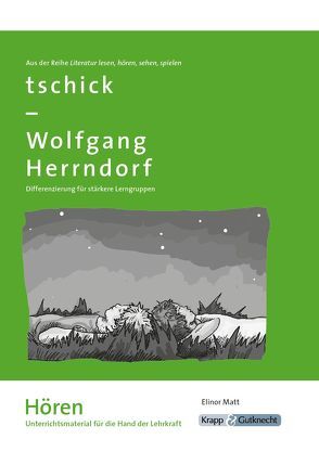tschick – Wolfgang Herrndorf – HÖREN – Lehrerheft von Matt,  Elinor