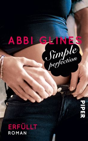 Simple Perfection – Erfüllt von Glines,  Abbi, Kubis,  Lene