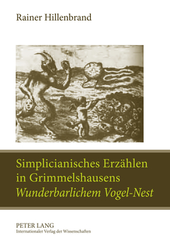 Simplicianisches Erzählen in Grimmelshausens «Wunderbarlichem Vogel-Nest» von Hillenbrand,  Rainer