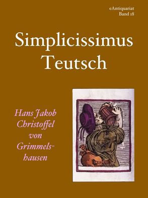Simplicissimus Teutsch von von Grimmelshausen,  Hans Jakob Christoffel