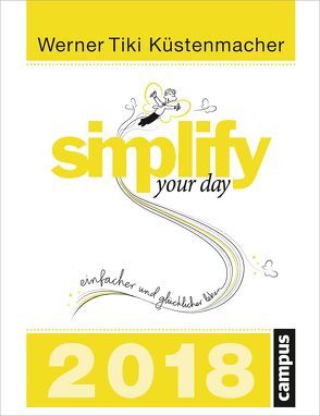 Simplify your day 2018 von Küstenmacher,  Werner "Tiki"