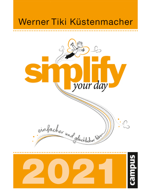 simplify your day 2021 von Küstenmacher,  Werner "Tiki"