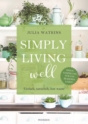 Simply living well von Bahlke,  Angelica, Watkins,  Julia