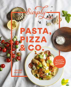 Simply Pasta, Pizza & Co. von Kutos,  Julian