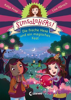 Simsalahicks! Die freche Hexe und ein magisches Fest von Frixe,  Katja, Hänsch,  Lisa
