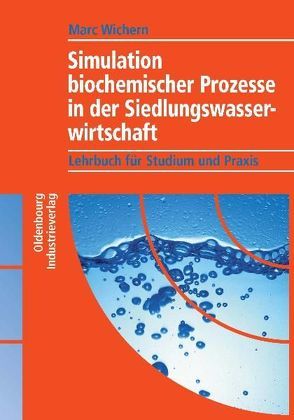 Simulation biochemischer Prozesse in der Siedlungswasserwirtschaft von Wichern,  Marc