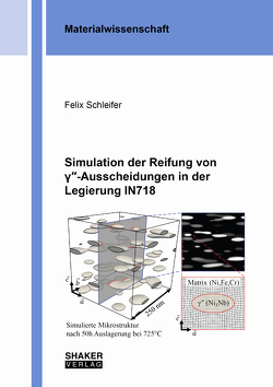 Simulation der Reifung von γ″-Ausscheidungen in der Legierung IN718 von Schleifer,  Felix