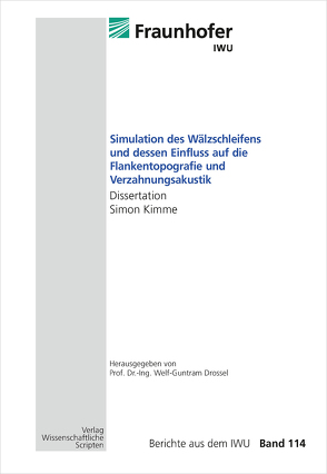 Simulation des Wälzschleifens und dessen Einfluss auf die Flankentopografie und Verzahnungsakustik von Drossel,  Welf-Guntram, Kimme,  Simon